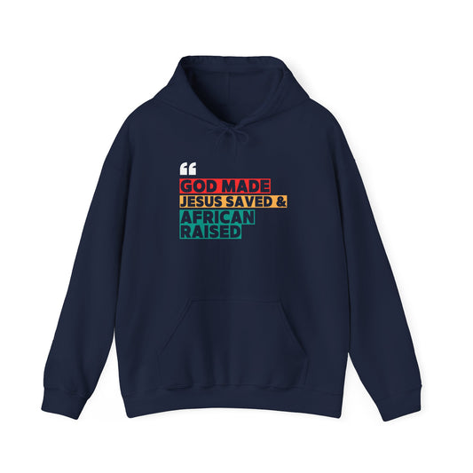 God Made, Jesus Saved & African Raised - Inspirational Unisex Hoodie, Casual Wear, Christian Gifts, Faith-Based Apparel